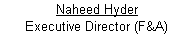 Text Box: Naheed Hyder
Executive Director (F&A)

